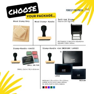 May include: Choose your stamp package. Options include wood stamp only, wood stamp with handle, stamp with handle and ink pad, and self-inking stamp. The self-inking stamp is ideal for gift tags. The ink pad comes in small, medium, large, and extra large sizes. The image shows the different sizes of the ink pads.