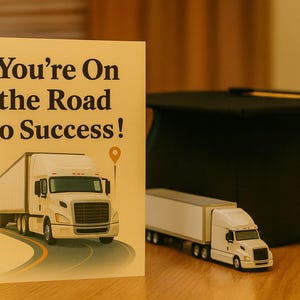 You're On the Road to Success! – Trucker Graduation Card / CDL School Congrats