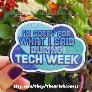 I&#39;m Sorry for What I Said during Tech Week - Theatre Sticker