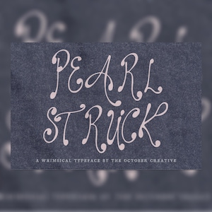 May include: A rectangular graphic featuring the text PEARL STRUCK in a light pink, stylized, cursive font centered on a dark, textured, charcoal-colored background. Below the main title, the text reads A WHIMSICAL TYPEFACE BY THE OCTOBER CREATIVE.