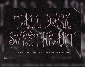 May include: A digital graphic featuring the light pink text TALL DARK SWEETHEART in a stylized, curly font with small heart accents. Below this, the text reads A WHIMSICAL TYPEFACE BY THE OCTOBER CREATIVE, all set against a dark, textured black background.