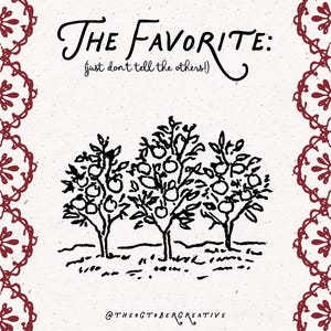 The image is a black and white illustration of three apple trees with apples growing on them, set against a white background. The text above the illustration reads "The Favorite: [just don't tell the others]".