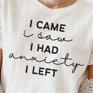 I Came I Saw I Had Anxiety I Left SVG PNG, Therapy Svg, Mental Health Svg, Boho Svg, Trendy Shirt Svg, Inspirational Svg, Commercial Use Svg