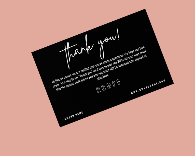 May include: A black thank you card with white script that reads "Thank you!" and a message offering a discount. The card also includes the coupon code "20OFF" and the website address "www.BRANDNAME.COM".