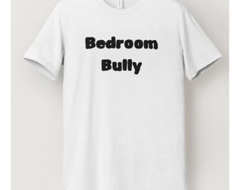 Maglietta novità "Bullo della camera da letto"