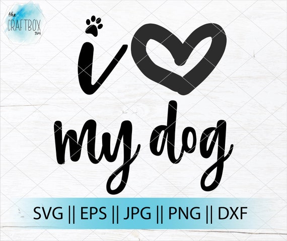 Download I Love My Dog Love Dog Heart Paw Print Svg Png Cricut Etsy