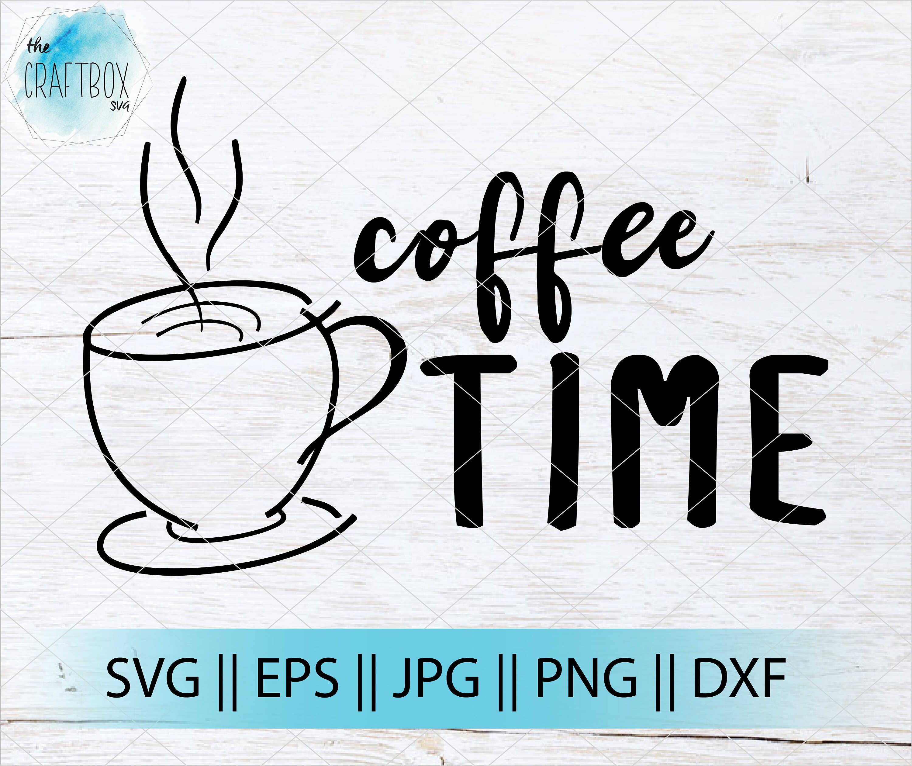 Download Coffee Time Svg Coffee Craft File Svg Png Cricut Etsy