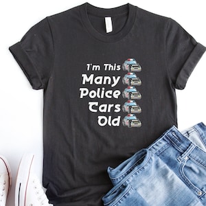 I&#39;m This Many Police Cars Old Unisex Shirt, Police car birthday T-Shirt, police shirt, police shirts, police car shirt, police car tee