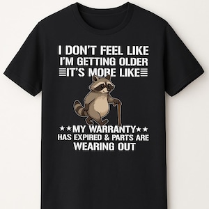 i don't feel like i'm getting older it's more like warranty old people gift, funny old people, old people shirts, old people gifts