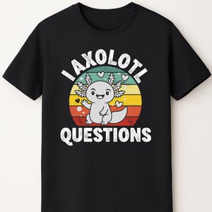 Camiseta con preguntas sobre ajolotes, camiseta de ajolotes, camiseta linda de ajolotes, regalo para amantes de los ajolotes, camiseta de ajolotes kawaii, camiseta clásica unisex