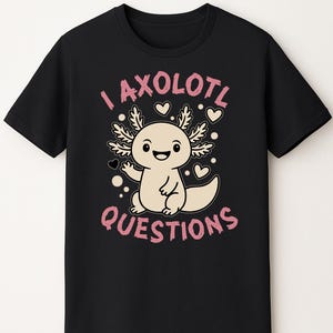 Camiseta con preguntas sobre ajolotes, camiseta de ajolotes, camiseta linda de ajolotes, regalo para amantes de los ajolotes, camiseta de ajolotes kawaii, camiseta clásica unisex