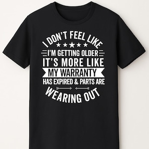 i don't feel like i'm getting older it's more like warranty old people gift, funny old people, old people shirts, old people gifts