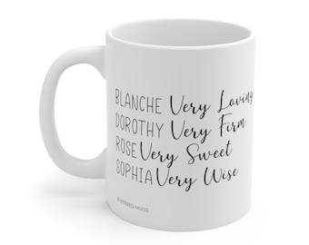 The Golden Girls Coffee Mug, The Golden Girls Gift, Blanch Very Loving Dorothy Very Firm Rose Very Sweet Sophia Very Wise Coffee Mug