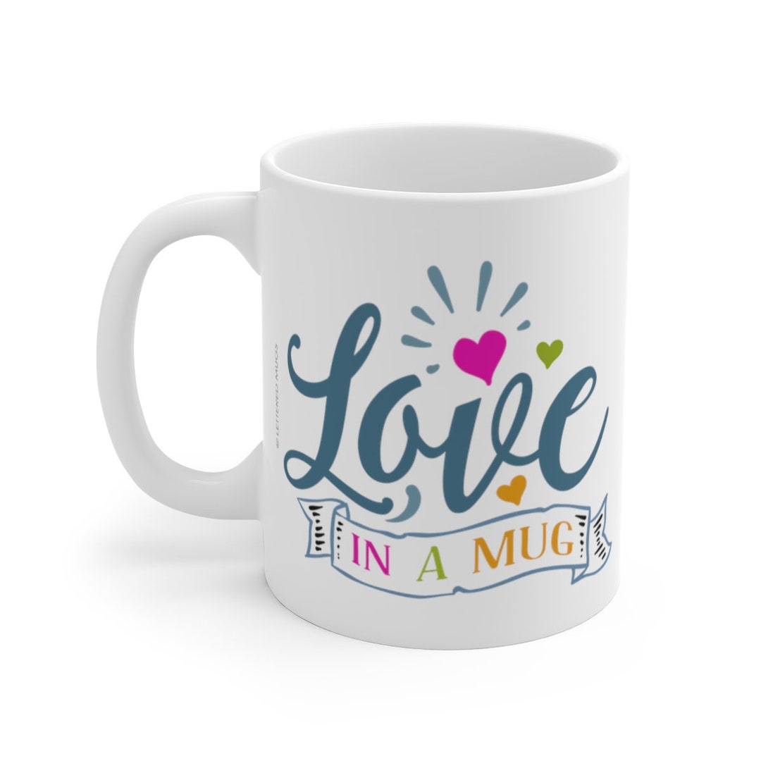 Love in A Mug Coffee Mug Cute Love Mug Coffee Lover Coffee Etsy