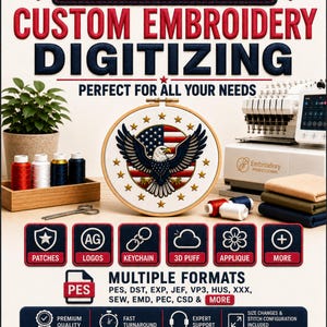 May include: A promotional graphic for custom embroidery digitizing services featuring a wooden hoop with an eagle and American flag design, embroidery thread spools, a machine, and icons for patches, logos, keychains, 3D puff, and applique.