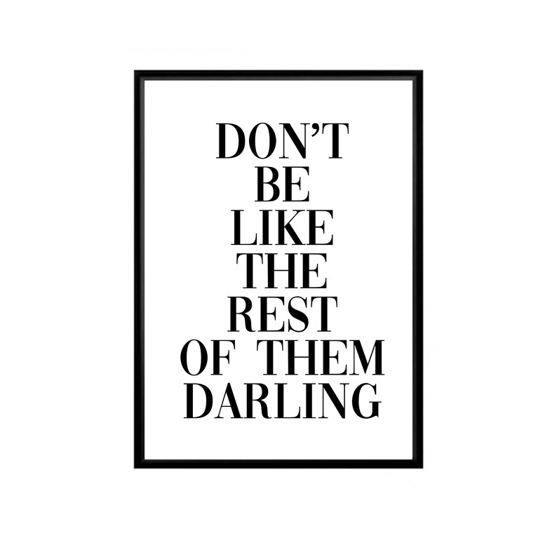 Don t be like the rest of them darling print poster wall etsy