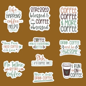 May include: A set of ten coffee-themed stickers with various sayings and designs. The stickers are white with black, brown, and green lettering and illustrations. The sayings include "Life Happens Coffee Helps", "Stressed Blessed & Coffee Obsessed", "Coffee Coffee & More Coffee", "Hocus Pocus I Need Coffee To Focus", "Coffee Makes Everything Better", "Drink Coffee And Be Awesome", "No Talkie Before Coffee", "Shh... It's Coffee Time", "When In Doubt Drink Coffee", and "I Run On Coffee".