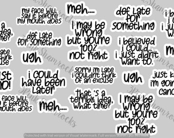 May include: A set of 12 white stickers with black text. The stickers feature humorous phrases like "That's a terrible idea, what time?" and "I may be wrong but you're 100% not right."