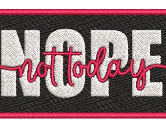 IRON ON Patch NOPE Not Today ~ Embroidered