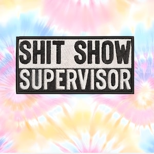 IRON ON PATCH Sh*t Show Supervisor ~ Embroidered Snarky Sarcastic Boss Manager Mama