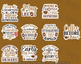 May include: Nine colorful stickers with coffee-themed sayings. The stickers feature coffee cups, coffee beans, and text such as "Sleep is a symptom of caffeine deprivation", "Mug Life", "More Espresso Less Depresso", "Everything in moderation except coffee", "I will start working when my coffee does", "I don't exercise it makes my coffee spill", "Coffee before chaos", "Support your local caffeine dealers", "It's too early for you to say things", and "How do I take my coffee? Seriously very seriously".