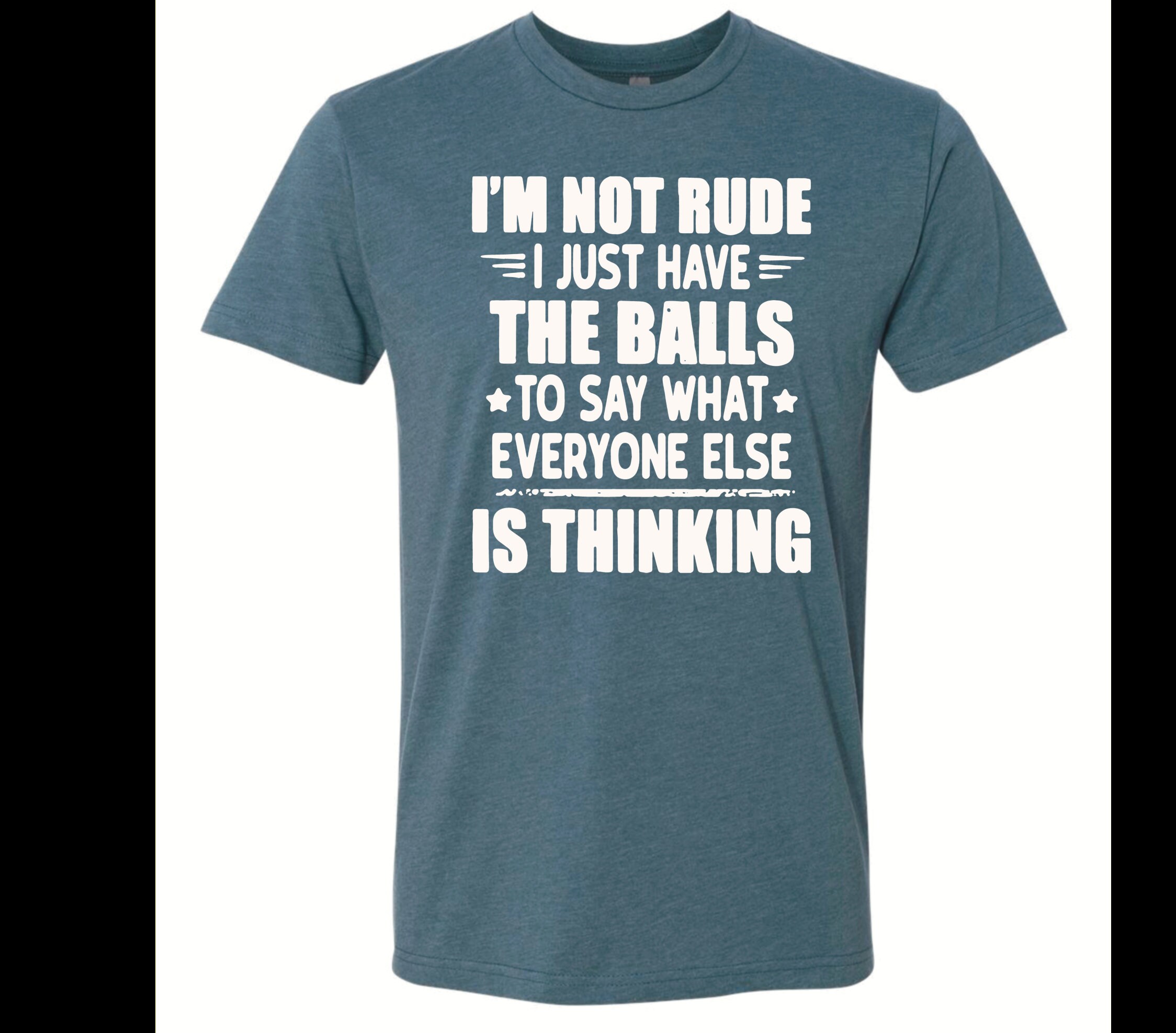 Is Not Rude Im Not Rude, I Just Say What Everyone is Thinking - Etsy