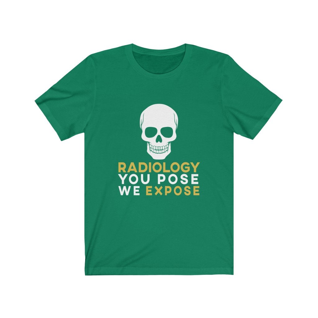 Radiology Shirt Radiology You Pose We Expose TShirt XRay Etsy