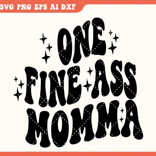 Fine Ass Momma svg, Fine as mamma svg, Mama svg for sweatshirt, Funny shirt for Mom, Best Quote Saying svg, Cricut Instant Download