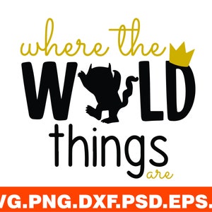 Where the Wild Things Are Svg-Png, Wild One Svg, Wild Thing Printables, Wild One Crown Svg, Digital Overlay, Retro Png Sublimation,Cut Files