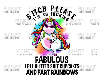 Bitch please I'm so fucking fabulous  unicorn PNG File, Sublimation Design, Digital Download
