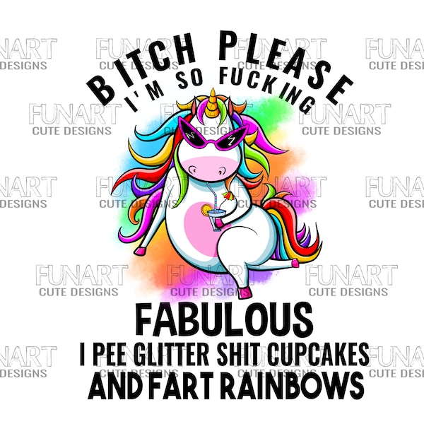 Bitch please I'm so fucking fabulous  unicorn PNG File, Sublimation Design, Digital Download