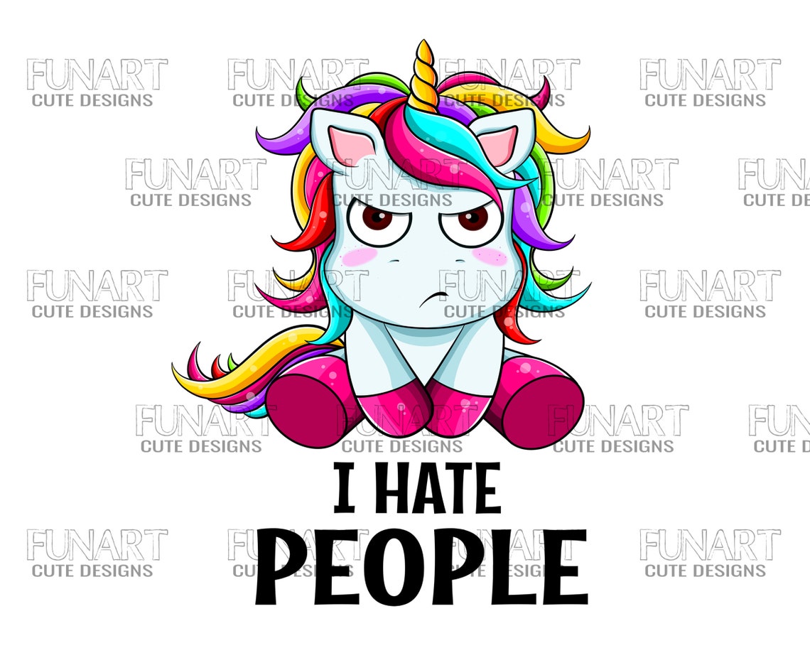 I Hate People Cute Angry Unicorn PNG File Sublimation Design Etsy