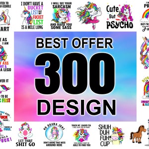 May include: A collection of 300 unicorn-themed designs featuring colorful illustrations and humorous text. The designs include phrases like "I'd fart", "Cute but Psycho", "I'll get over it", and "Let that shit go".