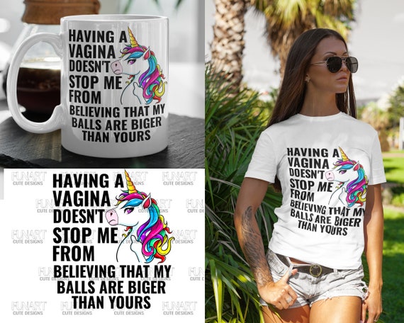 Unicorn Having A Vagina Doesn't Stop Me From Believing That Unicorn Having A Vagina Doesn't Stop Me From Believing That