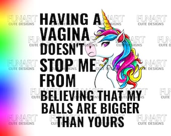 Unicorn Having A Vagina Doesn't Stop Me From Believing That Unicorn Having A Vagina Doesn't Stop Me From Believing That