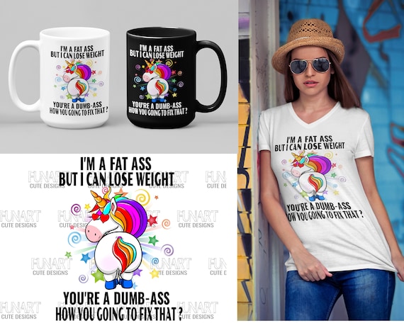 I'm A Fat Ass But I Can Lose Weight Unicorn Gift Boy Girl T-Shirt I'm A Fat Ass But I Can Lose Weight Unicorn Gift Boy Girl T-Shirt