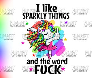 Funny  unicorn  PNG File, i like sparkly thing and word unicorn  , angry unicorn  Digital Download, unicorn  Designs Downloads