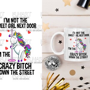 I&#39;m not the sweet girl unicorn PNG File, Sublimation Design, Digital Download