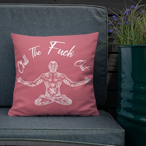 Chill the F*ck out accent throw pillow, Yoga Meditation funny sarcastic cushion, Spiritual Yoga Sarcastic decor, Yoga lovers lotus  pillow