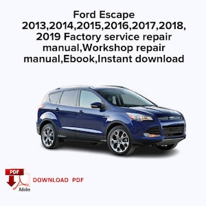 Ford Escape 2013,2014,2015,2016,2017,2018,2019 Factory service repair manual,Workshop repair manual,Ebook,Instant download