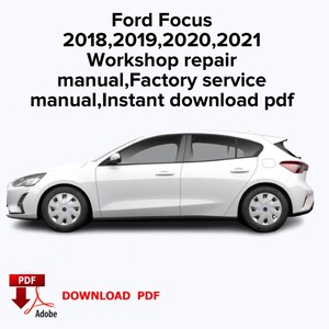 Ford Focus 2018,2019,2020,2021 Workshop repair manual,Factory service manual,Instant download pdf