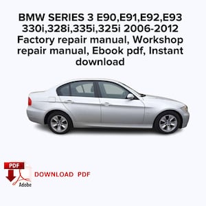 BMW SERIES 3 E90,E91,E92,E93 330i,328i,335i,325i 2006,2007,2008,2009,2010,2011,2012 Factory service repair manual, Workshop repair manual