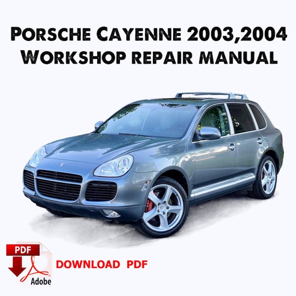 Porsche Cayenne 2003,2004 Manuel de réparation service usine, Manuel de réparation service atelier, service de réparation ebook, pdf, téléchargement immédiat