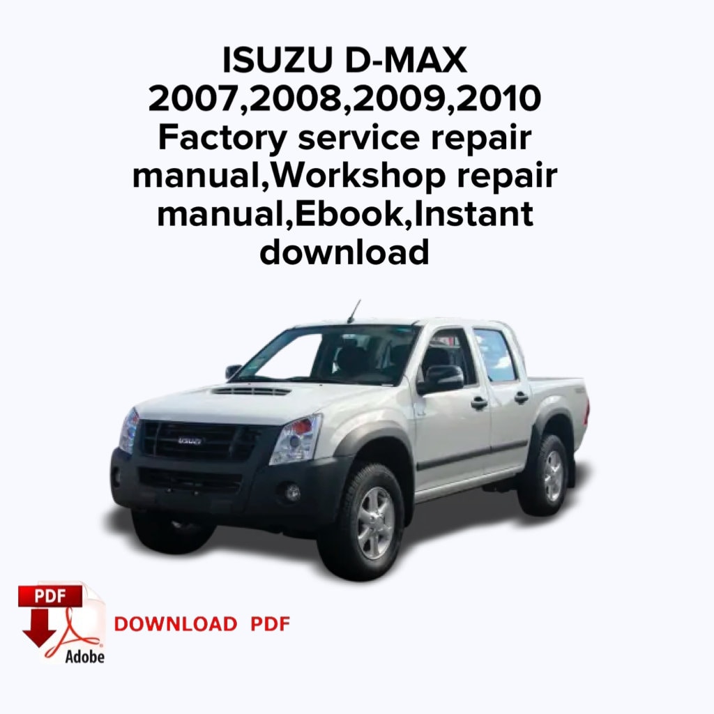 ISUZU D-MAX 2007,2008,2009,2010 Factory Service Repair