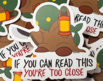 Tonberry "If you can read this, you are too close" 3" Vinyl Sticker