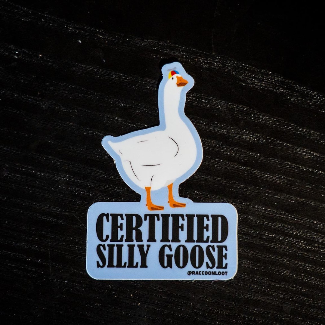 Certified Silly Goose Sticker | Funny Goose Vinyl Decal - Etsy