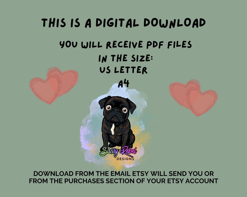 Puede incluir: Una descarga digital con una ilustraci&oacute;n de un pug negro con una mancha blanca en el pecho, rodeado de cuatro corazones rosas sobre un fondo verde salvia. El texto dice: THIS IS A DIGITAL DOWNLOAD, YOU WILL RECEIVE PDF FILES IN THE SIZE: US LETTER, A4.