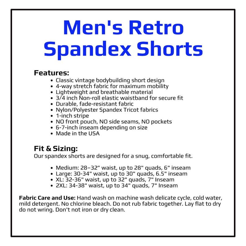 May include: White background with the text "Men's Retro Spandex Shorts" in blue. Features include 4-way stretch fabric, a 3/4 inch elastic waistband, and a 6-7 inch inseam. Made in the USA. Sizing details are also provided.