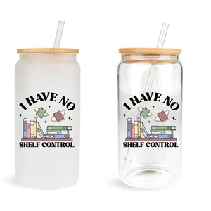I Have No Shelf Control Glass Tumbler | Booklover | Booktok | Kindle Girlie