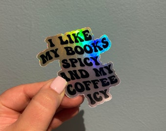 I Like My Books Spicy And My Coffee Icy Holographic Sticker | Kindle Girlies